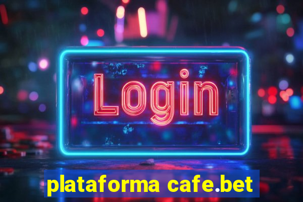 plataforma cafe.bet